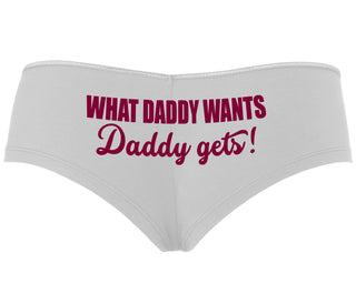What Daddy Wants Daddy Gets - White Boyshort