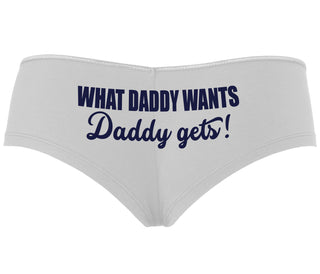 What Daddy Wants Daddy Gets - White Boyshort
