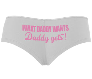 What Daddy Wants Daddy Gets - White Boyshort