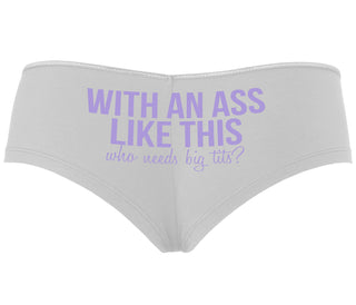 With An Ass Like This Who Needs Tits - White Boyshort