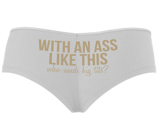 With An Ass Like This Who Needs Tits - White Boyshort