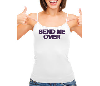 Bend Me Over - White Camisole Tank Top