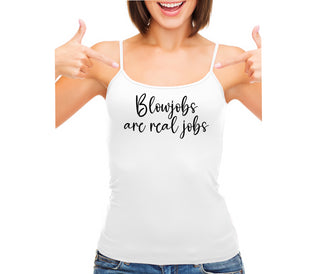 Blow Jobs Are Real Jobs - White Camisole Tank Top