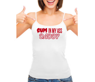 Cum In My Ass Daddy - White Camisole Tank Top