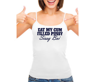 Eat My Cum Filled Pussy Sissy Boi - White Camisole Tank Top