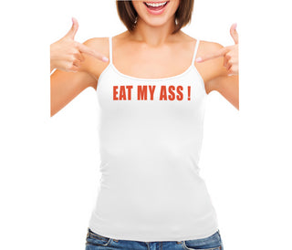 Eat My Ass - White Camisole Tank Top