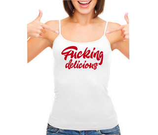 Fucking Delicious  - White Camisole Tank Top