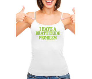 I Have A Brattitude Problem - White Camisole Tank Top