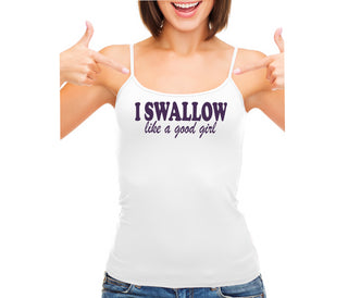 I Swallow Like A Good Girl - White Camisole Tank Top