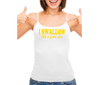 I Swallow Like A Good Girl - White Camisole Tank Top
