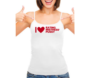I Love Eating Mistress's Pussy - White Camisole Tank Top