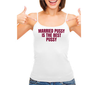 Married Pussy Is The Best Pussy - White Camisole Tank Top