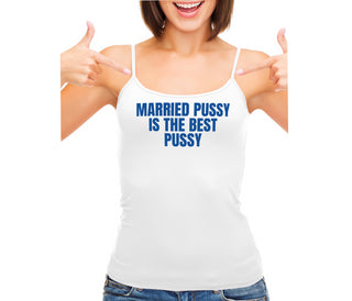 Married Pussy Is The Best Pussy - White Camisole Tank Top