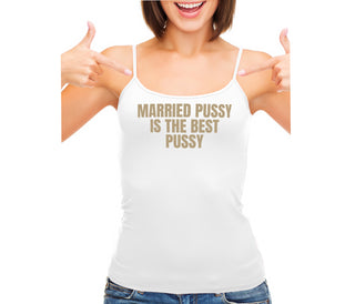 Married Pussy Is The Best Pussy - White Camisole Tank Top