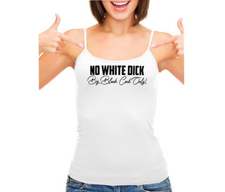 No White Dick - Big Black Cock Only - White Camisole Tank Top