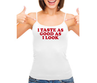 I Taste As Good As I Look - White Camisole Tank Top