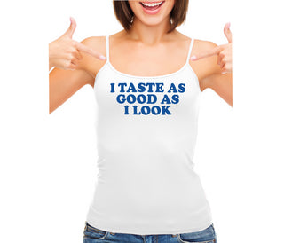 I Taste As Good As I Look - White Camisole Tank Top