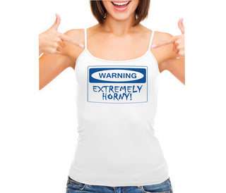 Warning Extremely Horny - White Camisole Tank Top