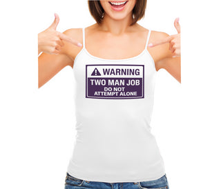 Warning Two Man Job - White Camisole Tank Top