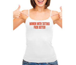 Women With Tattoos Fuck Better - White Camisole Tank Top