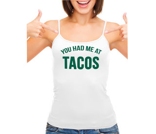 You Had Me At Tacos - White Camisole Tank Top