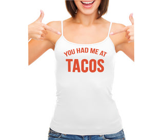 You Had Me At Tacos - White Camisole Tank Top