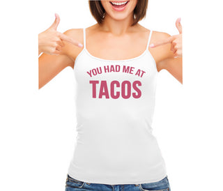You Had Me At Tacos - White Camisole Tank Top
