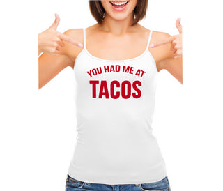 You Had Me At Tacos - White Camisole Tank Top