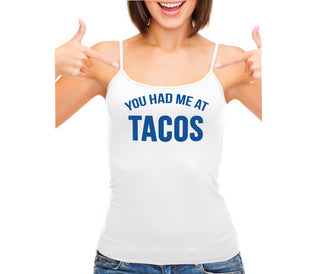 You Had Me At Tacos - White Camisole Tank Top