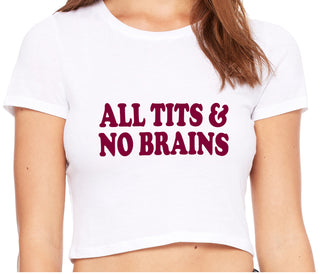 All Tits And No Brains - White Crop Top