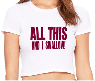 All This And I Swallow - White Crop Top