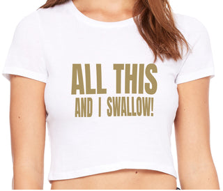All This And I Swallow - White Crop Top