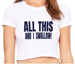 All This And I Swallow - White Crop Top