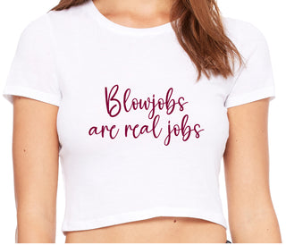 Blow Jobs Are Real Jobs - White Crop Top