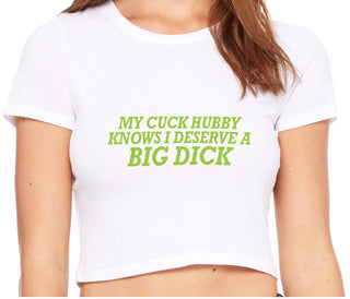 My Cuck Husband Knows I Deserve A Big Dick - White Crop Top