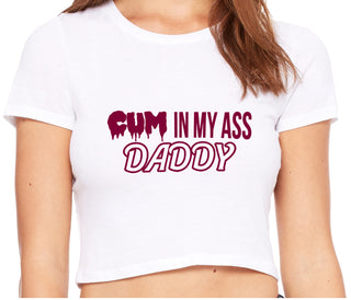 Cum In My Ass Daddy - White Crop Top