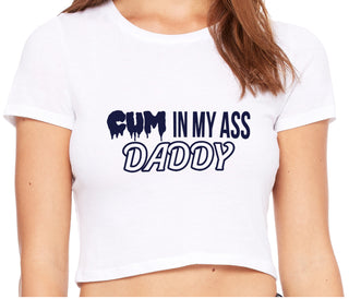 Cum In My Ass Daddy - White Crop Top