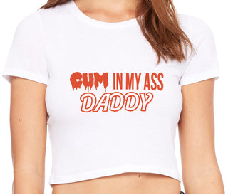 Cum In My Ass Daddy - White Crop Top