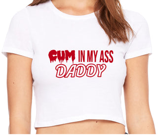Cum In My Ass Daddy - White Crop Top