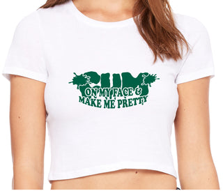 Cum On My Face And Make Me Pretty - White Crop Top