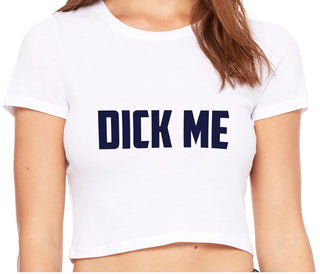 Dick Me - White Crop Top