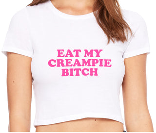 Eat My Creampie Bitch - White Crop Top