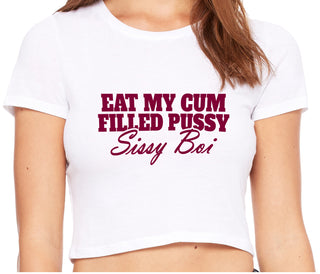 Eat My Cum Filled Pussy Sissy Boi - White Crop Top