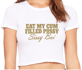Eat My Cum Filled Pussy Sissy Boi - White Crop Top