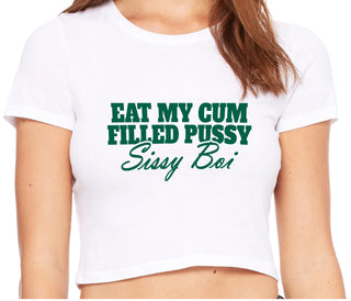 Eat My Cum Filled Pussy Sissy Boi - White Crop Top