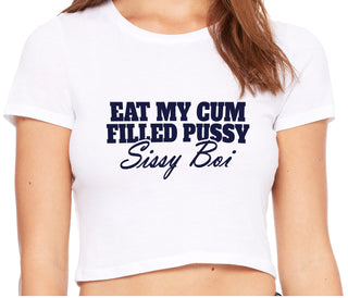 Eat My Cum Filled Pussy Sissy Boi - White Crop Top
