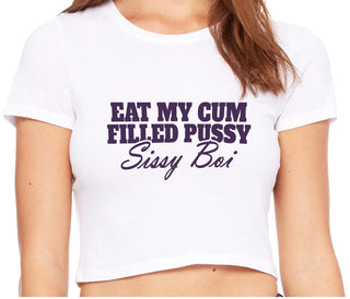 Eat My Cum Filled Pussy Sissy Boi - White Crop Top