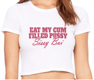 Eat My Cum Filled Pussy Sissy Boi - White Crop Top