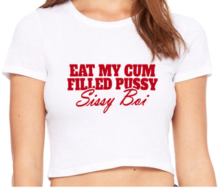 Eat My Cum Filled Pussy Sissy Boi - White Crop Top
