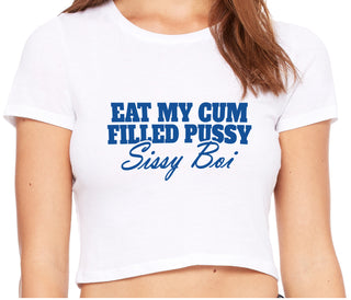 Eat My Cum Filled Pussy Sissy Boi - White Crop Top